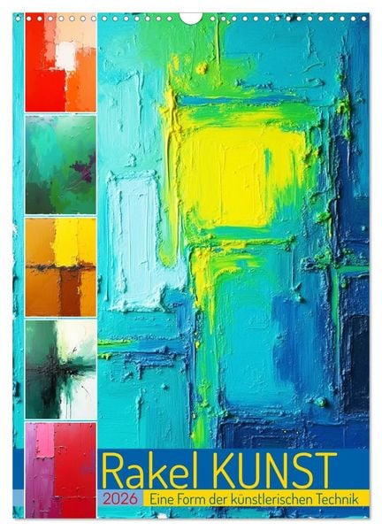 Rakel Kunst - Eine Form der künstlerischen Technik (Wandkalender 2026 DIN A3 hoch), CALVENDO Monatskalender