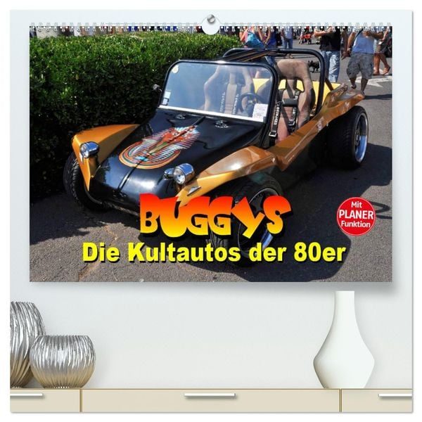 Buggys - die Kultautos der 80er (hochwertiger Premium Wandkalender 2025 DIN A2 quer), Kunstdruck in Hochglanz