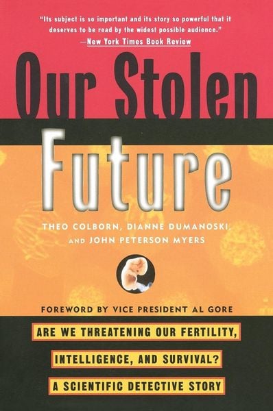 Our Stolen Future: Are We Threatening Our Fertility, Intelligence, and Survival?--A Scientific Detective Story