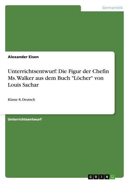 'Unterrichtsentwurf: Die Figur der Chefin Ms. Walker aus dem Buch ''Löcher'' von Louis Sachar'