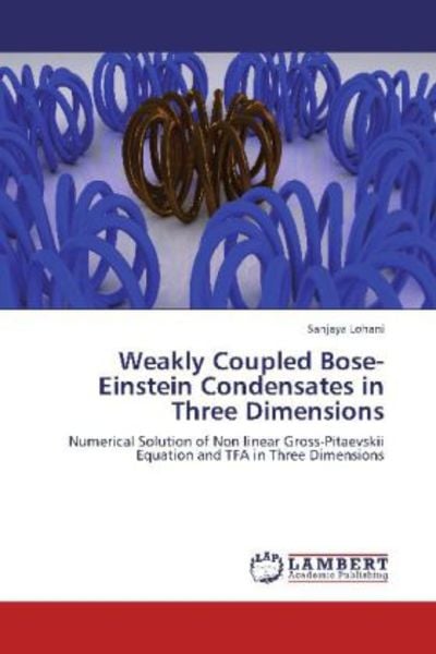 Lohani, S: Weakly Coupled Bose-Einstein Condensates in Three