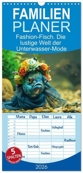 Familienplaner 2026 - Fashion-Fisch. Die lustige Welt der Unterwasser-Mode mit 5 Spalten (Wandkalender, 21 x 45 cm) CALVENDO