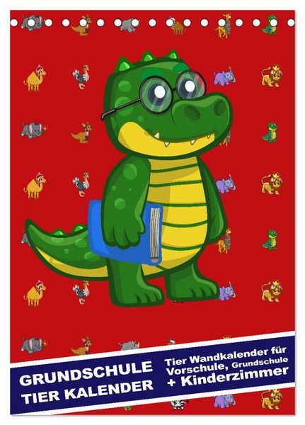 Grundschule Tier Kalender - Tier Wandkalender für Vorschule, Grundschule und Kinderzimmer (Tischkalender 2026 DIN A5 hoch), CALVENDO Monatskalender