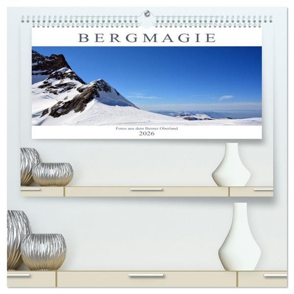 Bergmagie – Fotos aus dem Berner Oberland (hochwertiger Premium Wandkalender 2026 DIN A2 quer), Kunstdruck in Hochglanz