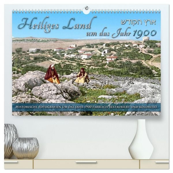 Heiliges Land um das Jahr 1900 - Fotos neu restauriert und koloriert (hochwertiger Premium Wandkalender 2026 DIN A2 quer), Kunstdruck in Hochglanz