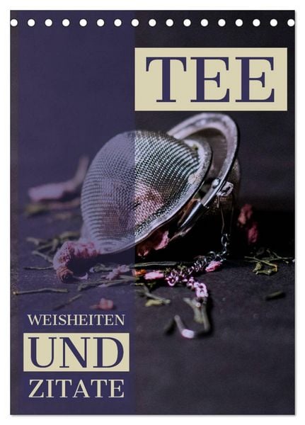 TEE Weisheiten und Zitate (Tischkalender 2026 DIN A5 hoch), CALVENDO Monatskalender