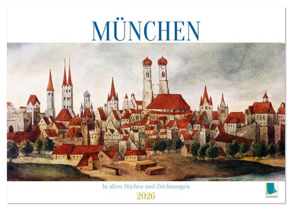 München: In alten Stichen und Zeichnungen (Tischkalender 2026 DIN A5 quer), CALVENDO Monatskalender