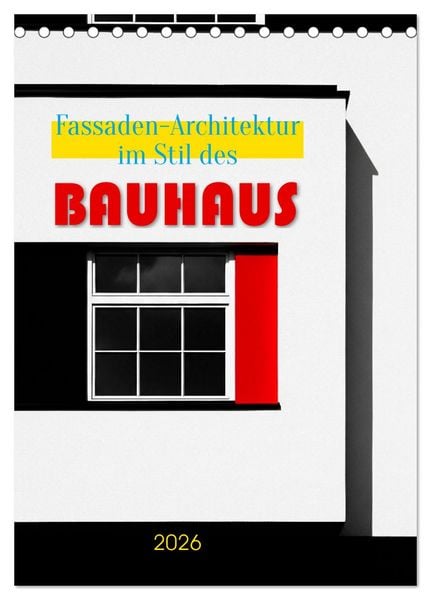 Fassaden-Architektur im Stil des BAUHAUS (Tischkalender 2026 DIN A5 hoch), CALVENDO Monatskalender