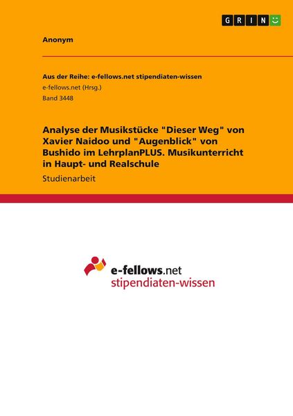 'Analyse der Musikstücke ''Dieser Weg'' von Xavier Naidoo und ''Augenblick'' von Bushido im LehrplanPLUS. Musikunterricht in Haupt- und Realschule'