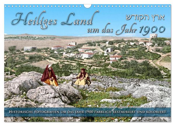 Heiliges Land um das Jahr 1900 - Fotos neu restauriert und koloriert (Wandkalender 2026 DIN A3 quer), CALVENDO Monatskalender