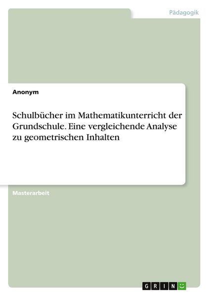 Schulbücher im Mathematikunterricht der Grundschule. Eine vergleichende Analyse zu geometrischen Inhalten