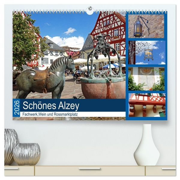 Schönes Alzey - Fachwerk, Wein und Rossmarktplatz (hochwertiger Premium Wandkalender 2026 DIN A2 quer), Kunstdruck in Hochglanz
