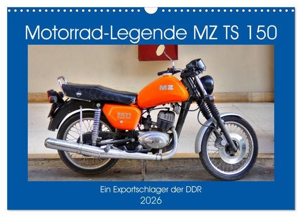 Motorrad-Legende MZ TS 150 - Ein Exportschlager der DDR (Wandkalender 2026 DIN A3 quer), CALVENDO Monatskalender