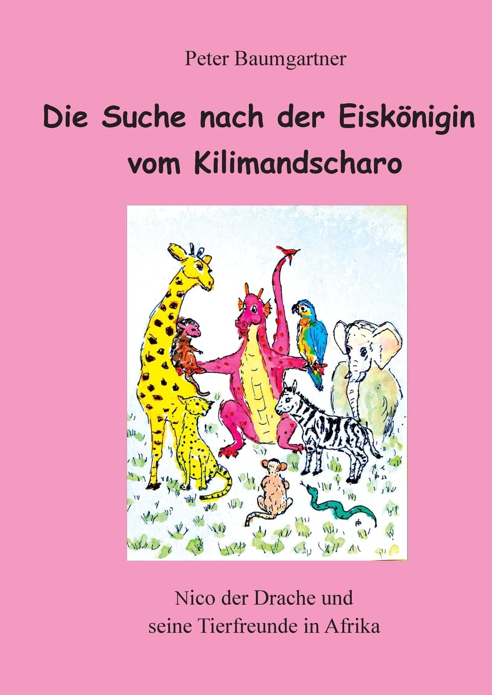 Das Wiedersehen mit der Eiskönigin vom Kilimandscharo: Nico der Drache und seine Tierfreunde in Afrika (Nico und seine Tierfreunde)