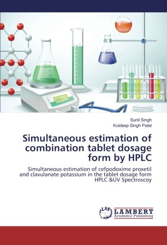 Simultaneous estimation of combination tablet dosage form by HPLC: Simultaneous estimation of cefpodoxime proxetil and clavulanate potassium in the tablet dosage form HPLC &UV Spectroscoy