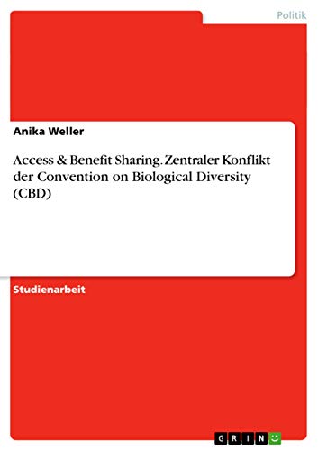 Access & Benefit Sharing. Zentraler Konflikt der Convention on Biological Diversity (CBD)