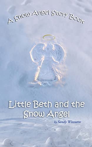 A Snow Angel Story Book: Little Beth and the Snow Angel