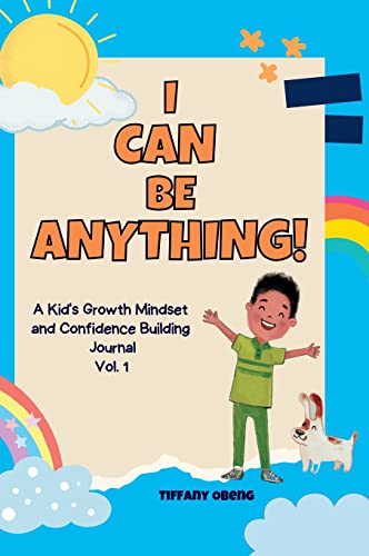 I Can Be Anything!: A Kid's Journal Workbook to Develop a Growth Mindset and Confidence through Career Exploration (Career Book for Kids): A Kid's ... Career Exploration (Career Books for Kids)