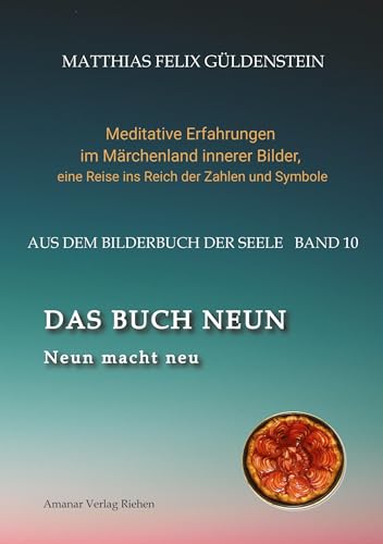 DAS BUCH NEUN; Der Mond als Begleiter; Gebären und Backen; Aus dem Wasser fischen; Die oder der alte Weise auf dem Berg;: Neun macht neu; Spiele mit ... eine Reise ins Reich der Zahlen und Symbole)