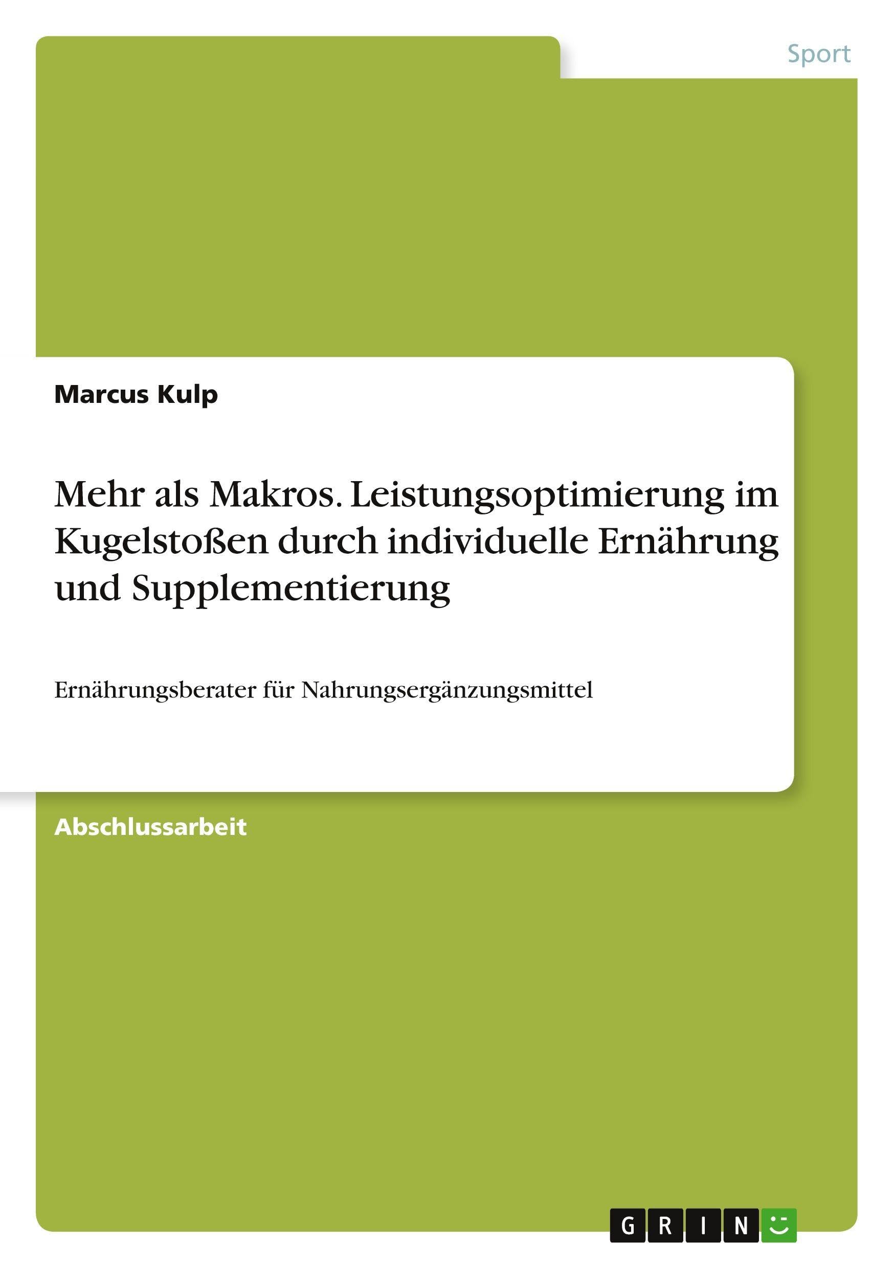 Mehr als Makros. Leistungsoptimierung im Kugelstoßen durch individuelle Ernährung und Supplementierung: Ernährungsberater für Nahrungsergänzungsmittel