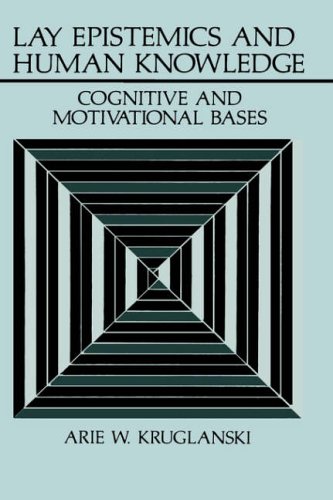 Lay Epistemics and Human Knowledge: Cognitive and Motivational Bases (Perspectives in Social Psychology)
