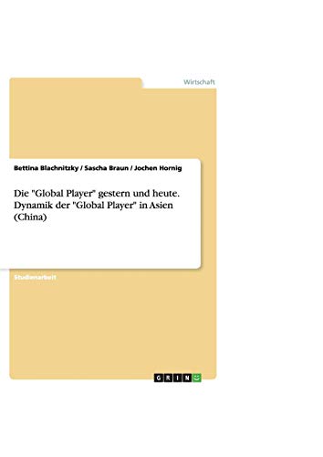 Die Global Player gestern und heute. Dynamik der Global Player in Asien (China)
