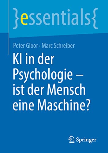 KI in der Psychologie - ist der Mensch eine Maschine? (essentials)