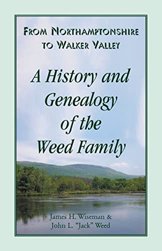 From Northamptonshire to Walker Valley: A History and Genealogy of the Weed Family