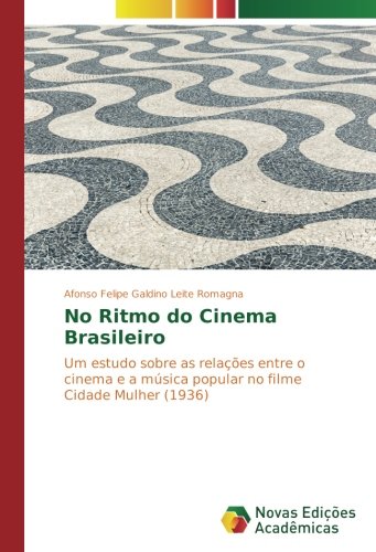 No Ritmo do Cinema Brasileiro: Um estudo sobre as relações entre o cinema e a música popular no filme Cidade Mulher (1936)