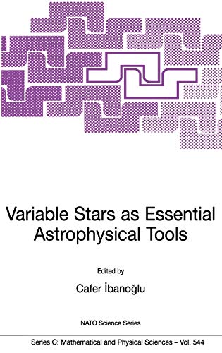 Variable Stars as Essential Astrophysical Tools: Proceeding of the NATO Advanced Study Institute on Variable Stars as Essential Astrophysical Tools ... 1998 (Nato Science Series C:, 544, Band 544)