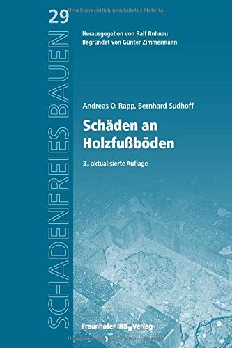 Schäden an Holzfußböden: Reihe begründet von Günter Zimmermann (Schadenfreies Bauen)