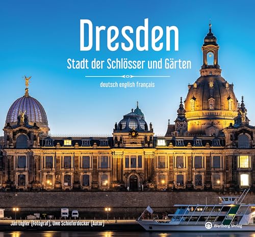 Dresden – Stadt der Schlösser und Gärten - Ein Bildband in drei Sprachen (deutsch / english / français) - Eine visuelle Hommage an Dresdens Schönheit ... der Schlösser und Gärten (Gestern und Heute)