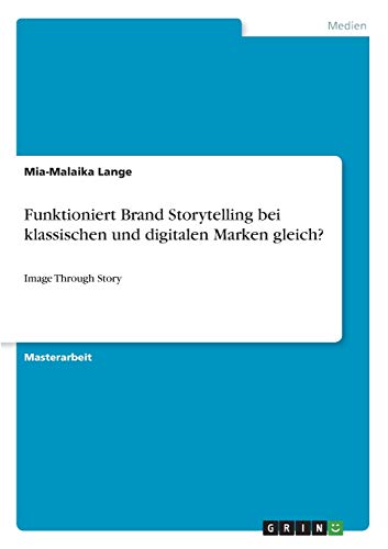 Funktioniert Brand Storytelling bei klassischen und digitalen Marken gleich?: Image Through Story