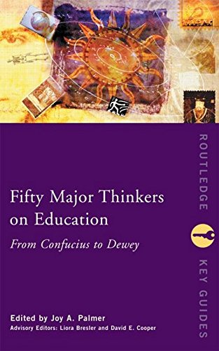 Fifty Major Thinkers on Education: From Confucius to Dewey (Fifty Key Thinkers)