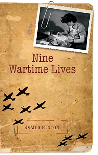 Nine Wartime Lives: Mass-Observation and the Making of the Modern Self
