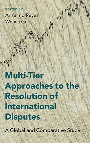 Multi-Tier Approaches to the Resolution of International Disputes: A Global and Comparative Study