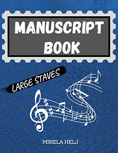 Manuscript Book Large Staves: Great Music Writing Notebook | Wide Staff, Blank Sheet Music Notebook!