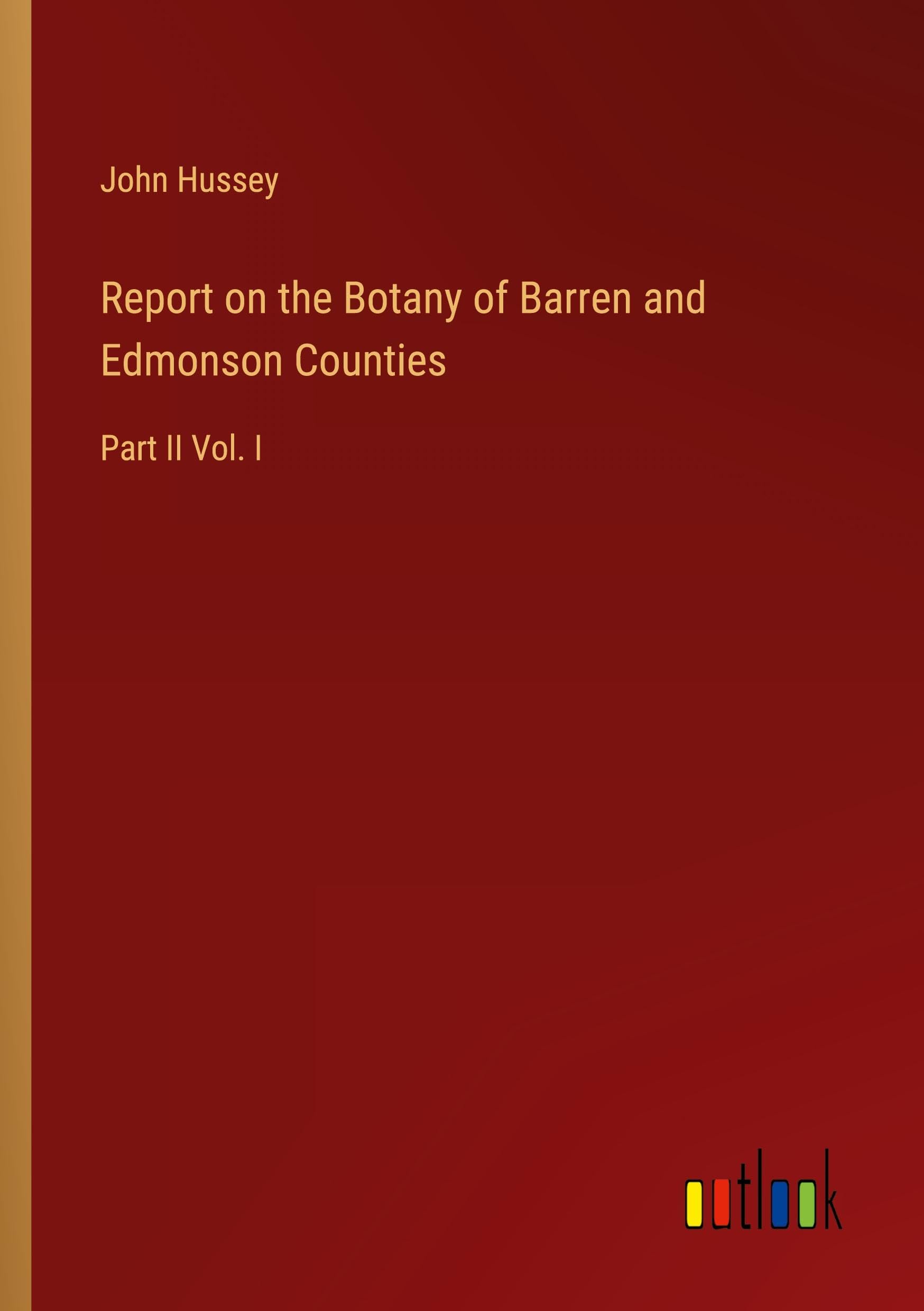 Report on the Botany of Barren and Edmonson Counties: Part II Vol. I