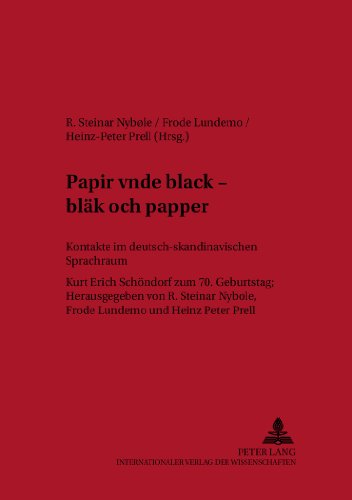 «Papir vnde black - bläk och papper»: Kontakte im deutsch-skandinavischen Sprachraum- Kurt Erich Schöndorf zum 70. Geburtstag (Osloer Beiträge zur Germanistik)