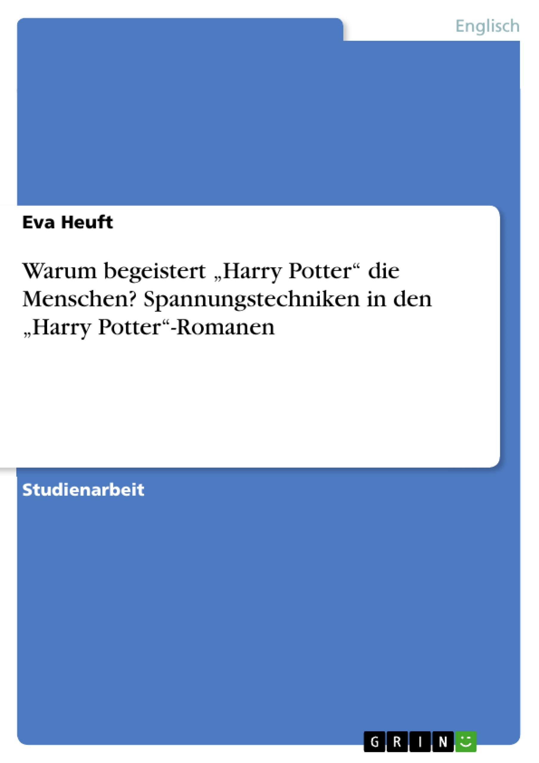 Warum begeistert Harry Potter die Menschen? Spannungstechniken in den Harry Potter-Romanen