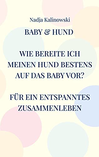 BABY & HUND: WIE BEREITE ICH MEINEN HUND BESTENS AUF DAS BABY VOR?