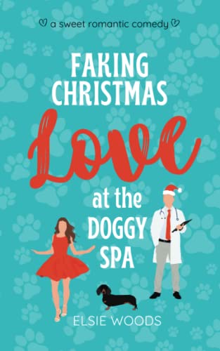 Faking Christmas Love at the Doggy Spa: A Sweet Romantic Comedy (Finding Love at the Doggy Spa)