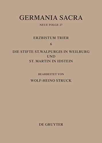 Germania Sacra, Neue Folge, Bd.27: Die Stifte St. Walpurgis in Weilburg Und St. Martin in Idstein