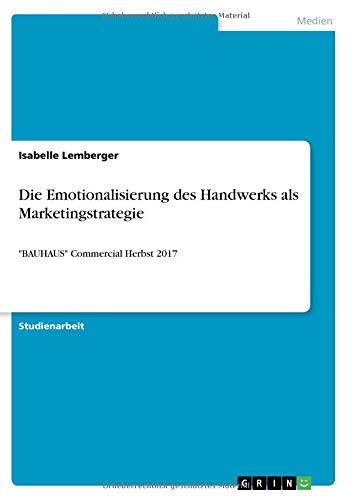 Die Emotionalisierung des Handwerks als Marketingstrategie: BAUHAUS Commercial Herbst 2017