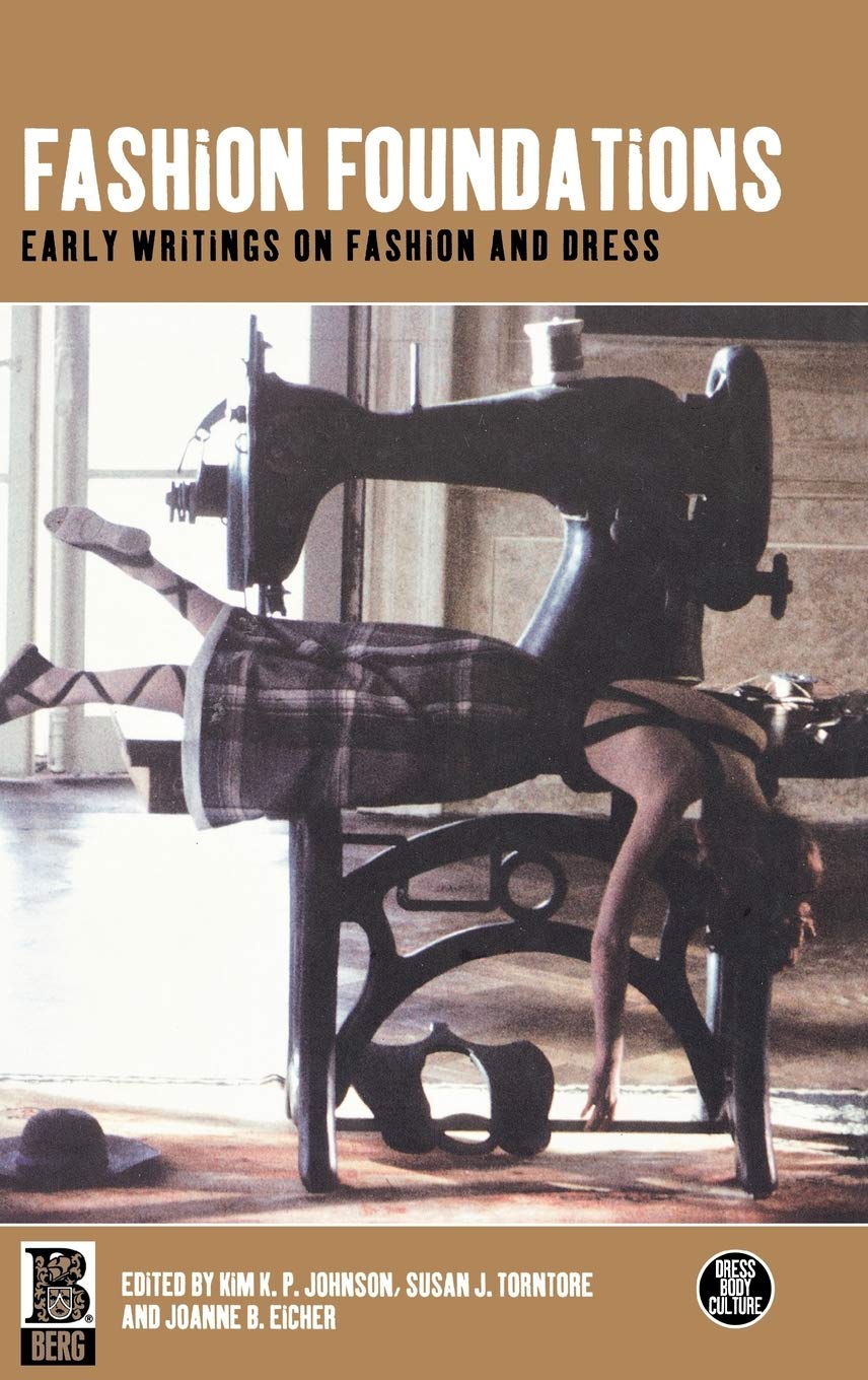 Fashion Foundations: Early Writings on Fashion and Dress (Dress, Body, Culture)