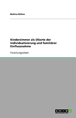 Kinderzimmer als (H)orte der Individualisierung und familiärer Einflussnahme