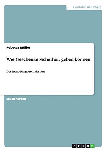 Wie Geschenke Sicherheit geben können: Der hxaro-Ringtausch der San