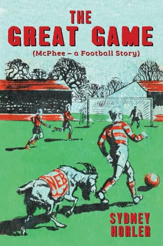 The Great Game: McPhee - a Football Story (Horler Football Classics, Band 2)