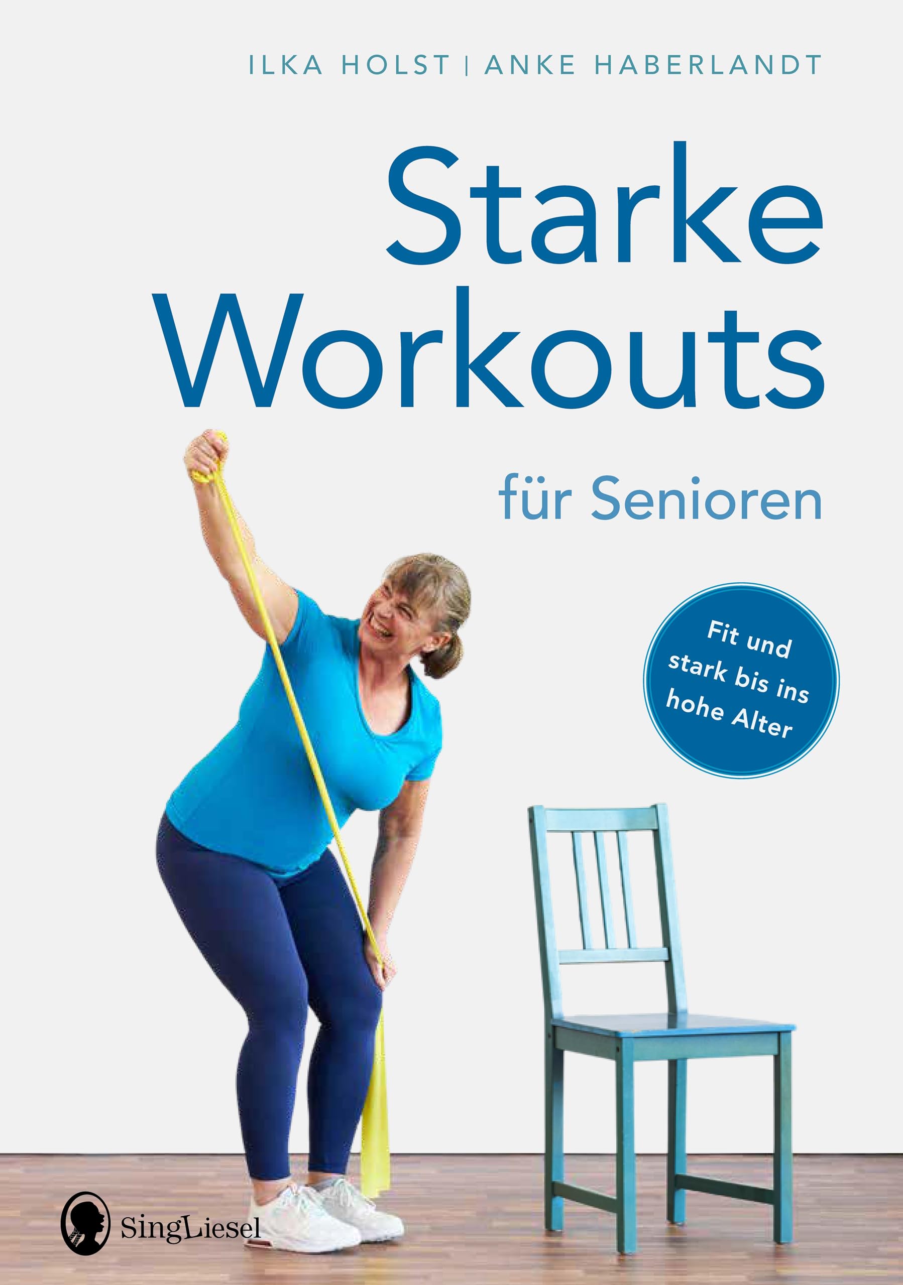 Starke Workouts für Senioren. Mit Spaß zu mehr Fitness. Fit und stark bis ins hohe Alter - Die besten Muskeltraining- und Fitness-Übungen für Senioren.