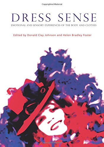 Dress Sense: Emotional and Sensory Experiences of the Body and Clothes (Dress, Body, Culture S.)